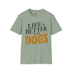 Life is better With Dogs T-Shirt