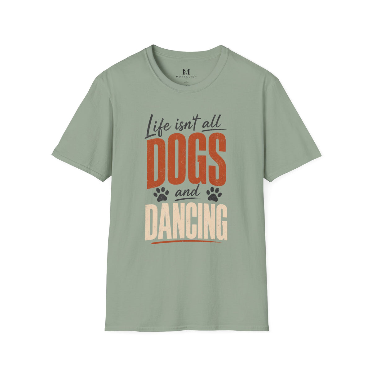Life isn't all Dog's and Dancing T-Shirt