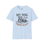 My Dog is My Happy Place T-Shirt