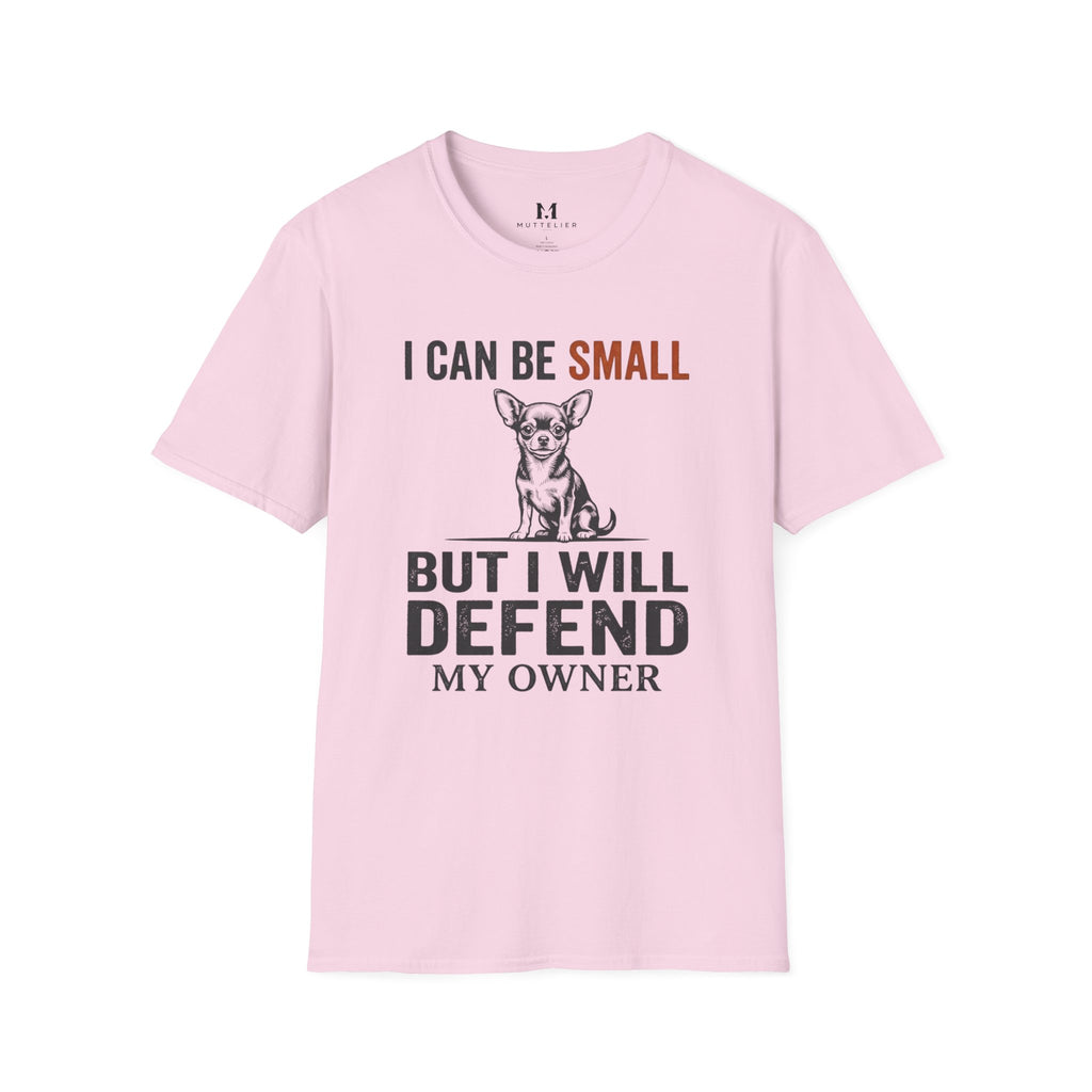 I can be Small but I Will Defend My Owner T-Shirt