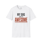 My Dog Think's I'm Awesome T-Shirt