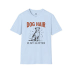 Dog Hair is My Glitter T-Shirt