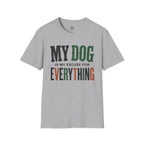 My Dog is my Excuse for Everything T-Shirt