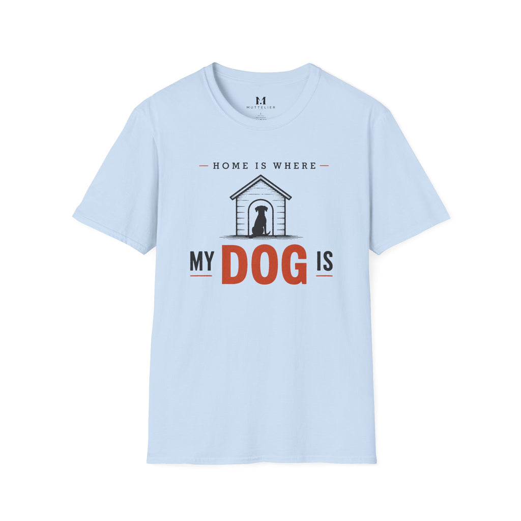 Home is Where My Dog is T-Shirt
