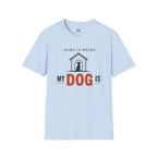 Home is Where My Dog is T-Shirt