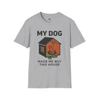 My Dog Made me Buy this House T-Shirt