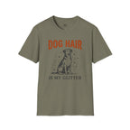 Dog Hair is My Glitter T-Shirt