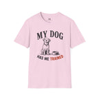 My Dog Has Me Trained T-Shirt