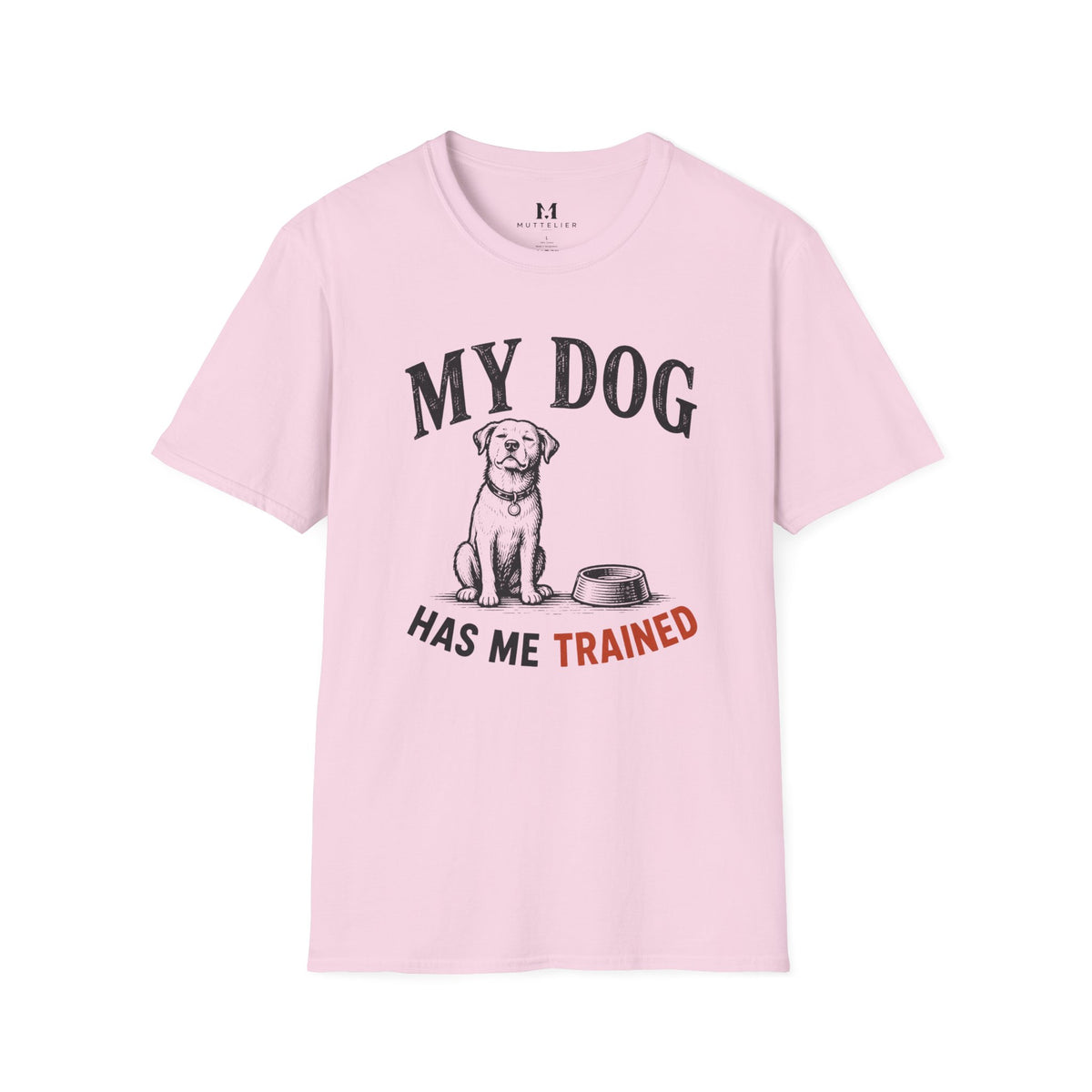 My Dog Has Me Trained T-Shirt