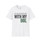 Rather be With my Dog T-Shirt
