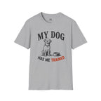 My Dog Has Me Trained T-Shirt