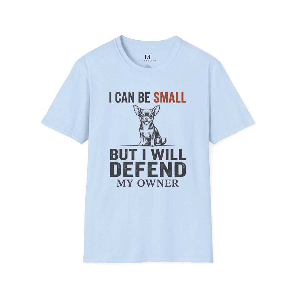I can be Small but I Will Defend My Owner T-Shirt