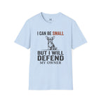 I can be Small but I Will Defend My Owner T-Shirt