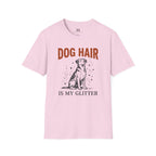 Dog Hair is My Glitter T-Shirt