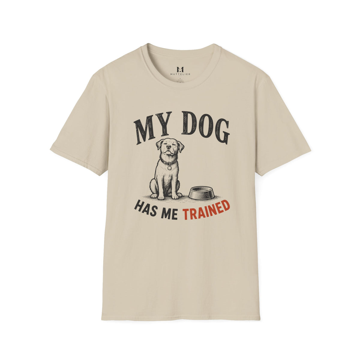 My Dog Has Me Trained T-Shirt