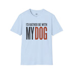 I'd Rather be With My Dog T-Shirt