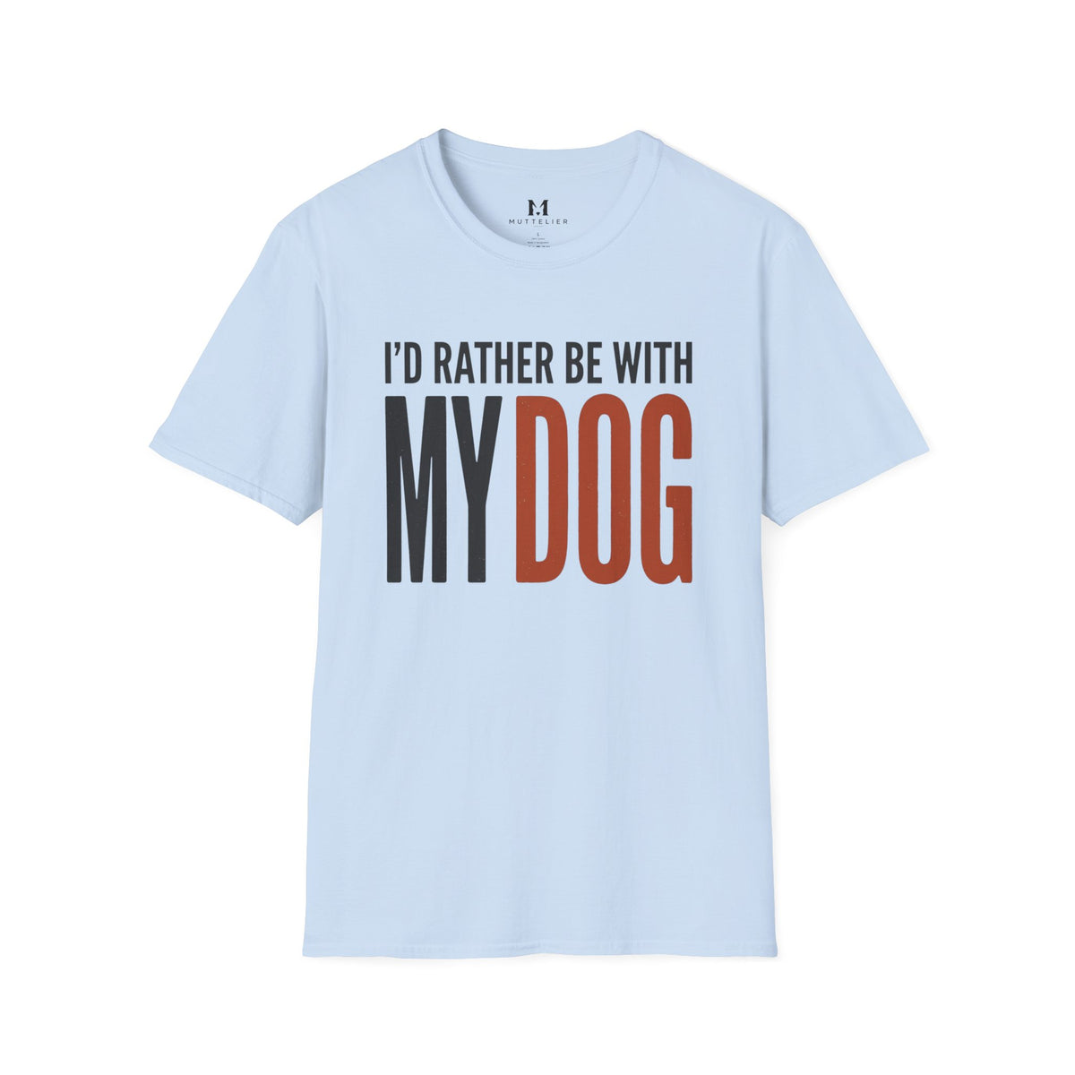 I'd Rather be With My Dog T-Shirt