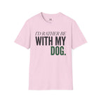 Rather be With my Dog T-Shirt