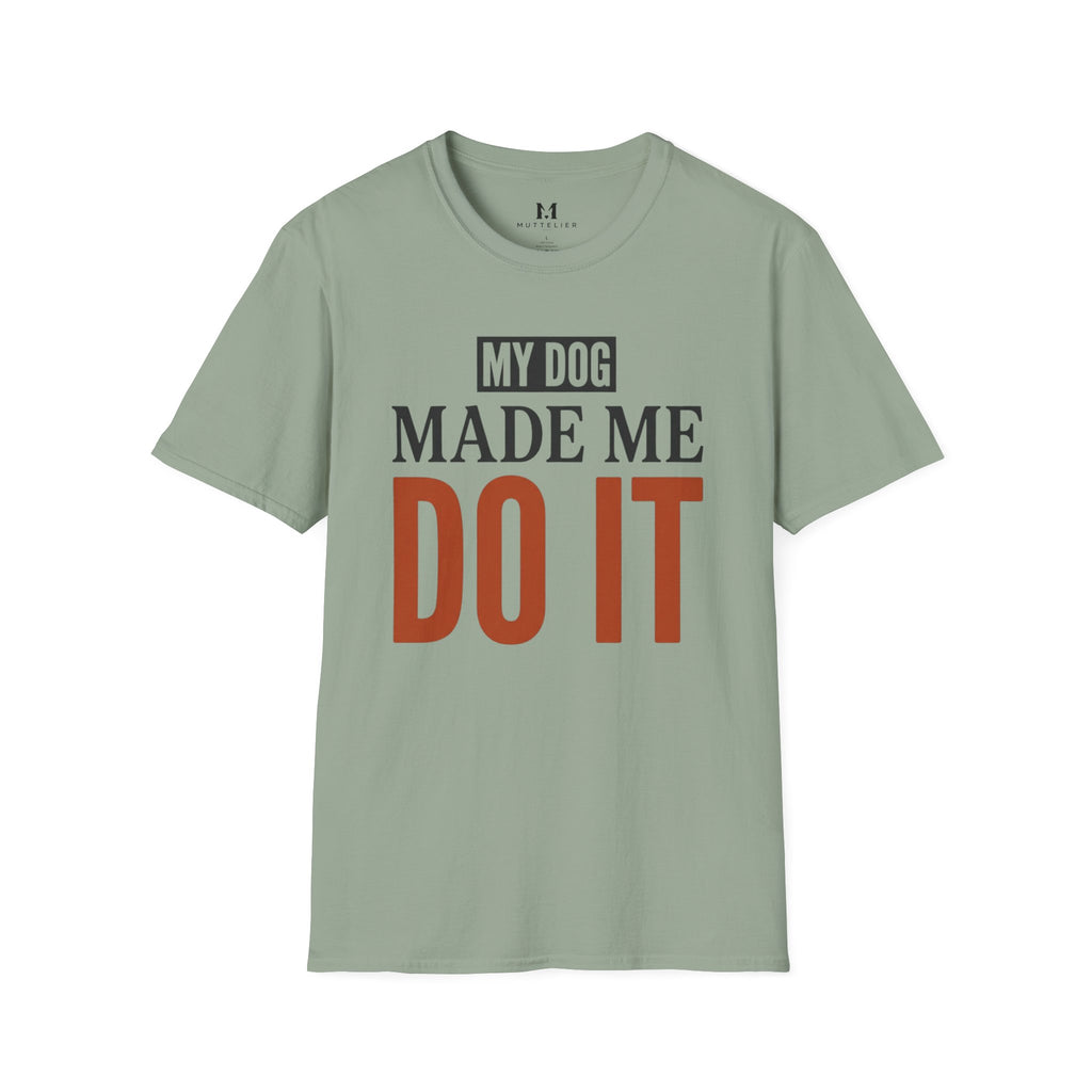 My Dog Made me Do it T-Shirt