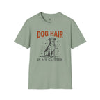 Dog Hair is My Glitter T-Shirt