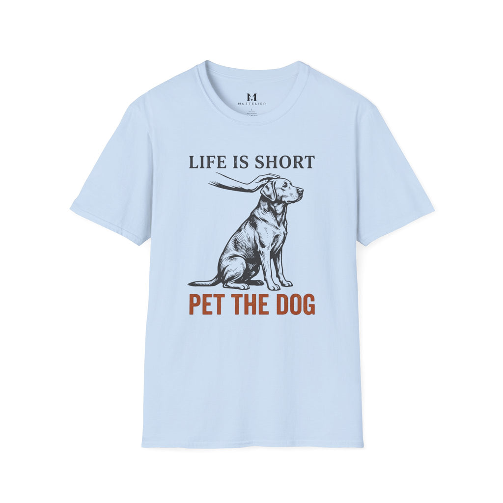 Life is Short Pet the Dog T-Shirt