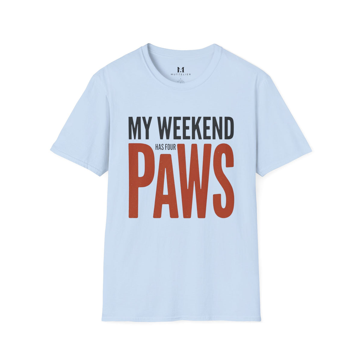 My Weekend has 4 Paws T-Shirt