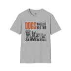Dog's Make Life Better T-Shirt