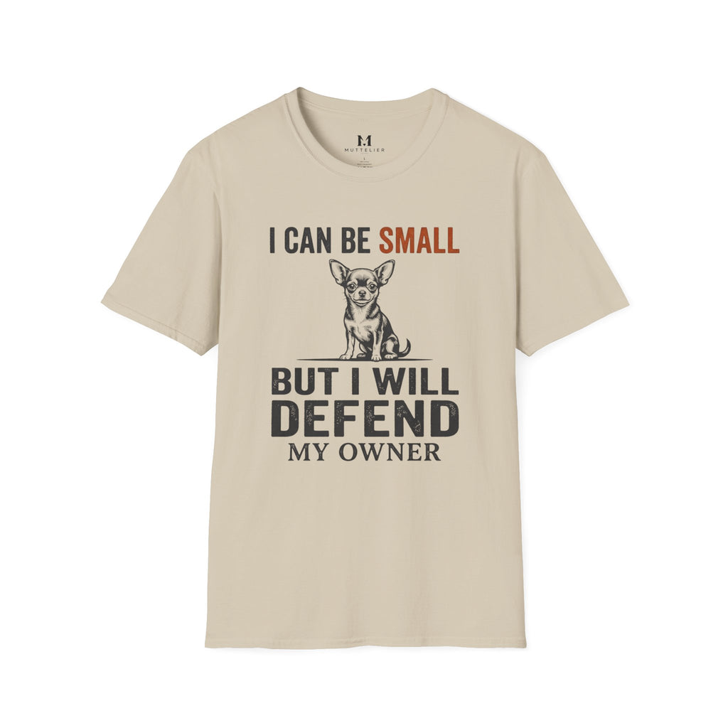 I can be Small but I Will Defend My Owner T-Shirt