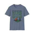 My Dog Gets Me T-Shirt