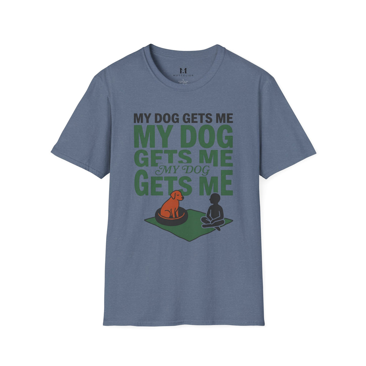My Dog Gets Me T-Shirt