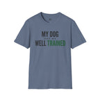 My Dog Has Me Well Trained T-Shirt