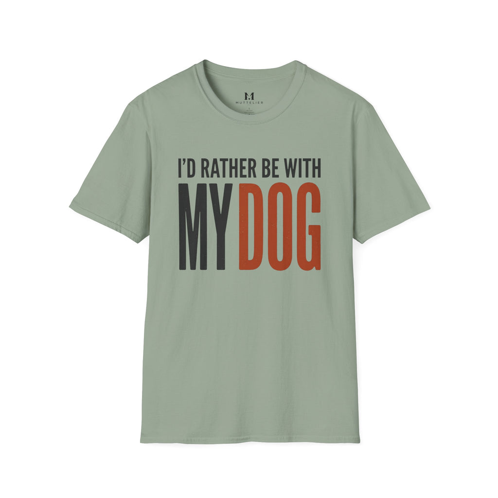 I'd Rather be With My Dog T-Shirt