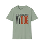 I'd Rather be With My Dog T-Shirt
