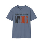 I'd Rather be With My Dog T-Shirt