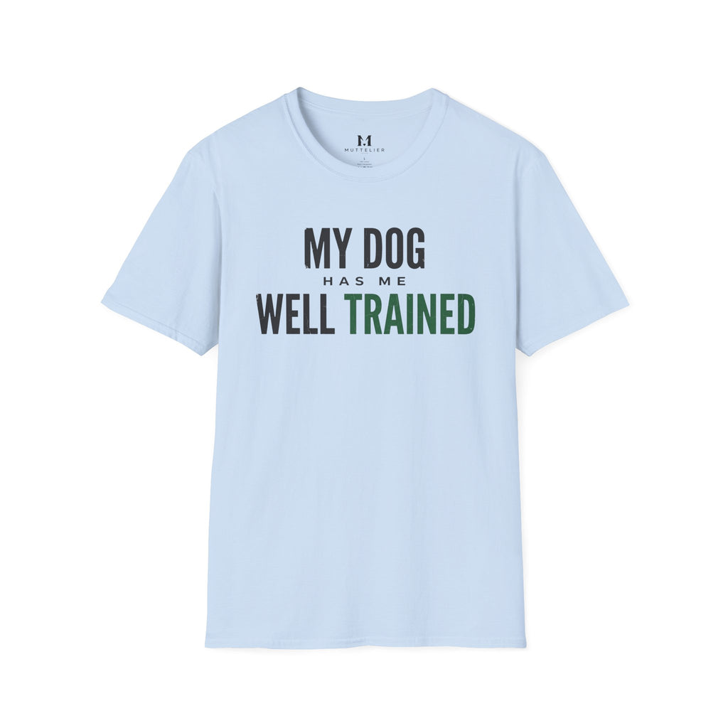 My Dog Has Me Well Trained T-Shirt