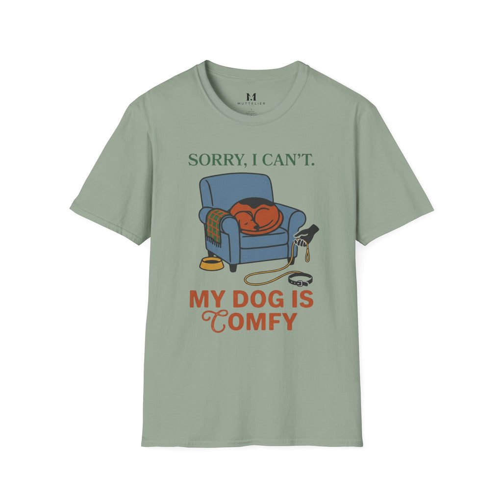 Sorry I can't My dog is Confy T-Shirt