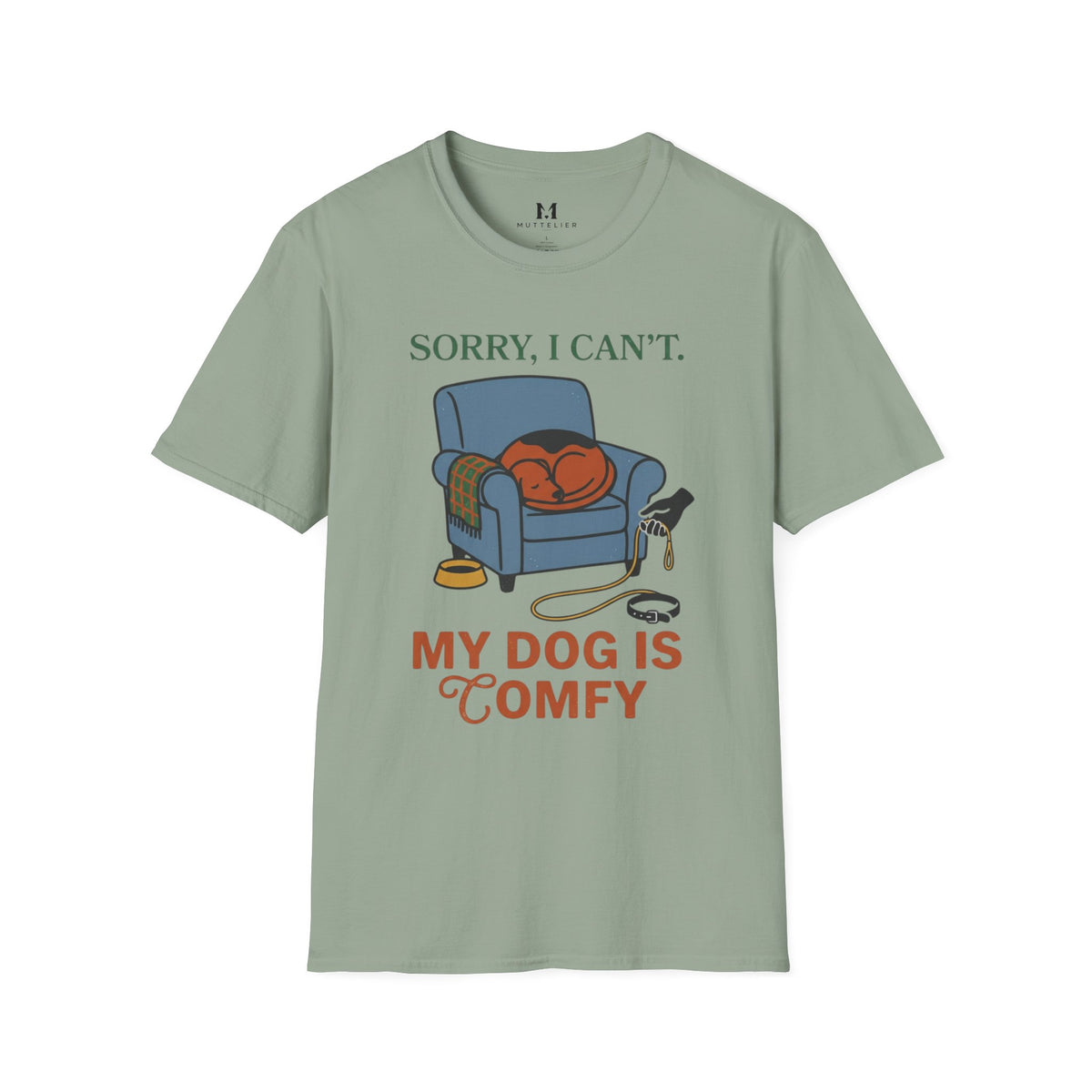 Sorry I can't My dog is Confy T-Shirt