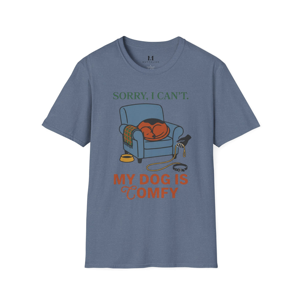 Sorry I can't My dog is Confy T-Shirt