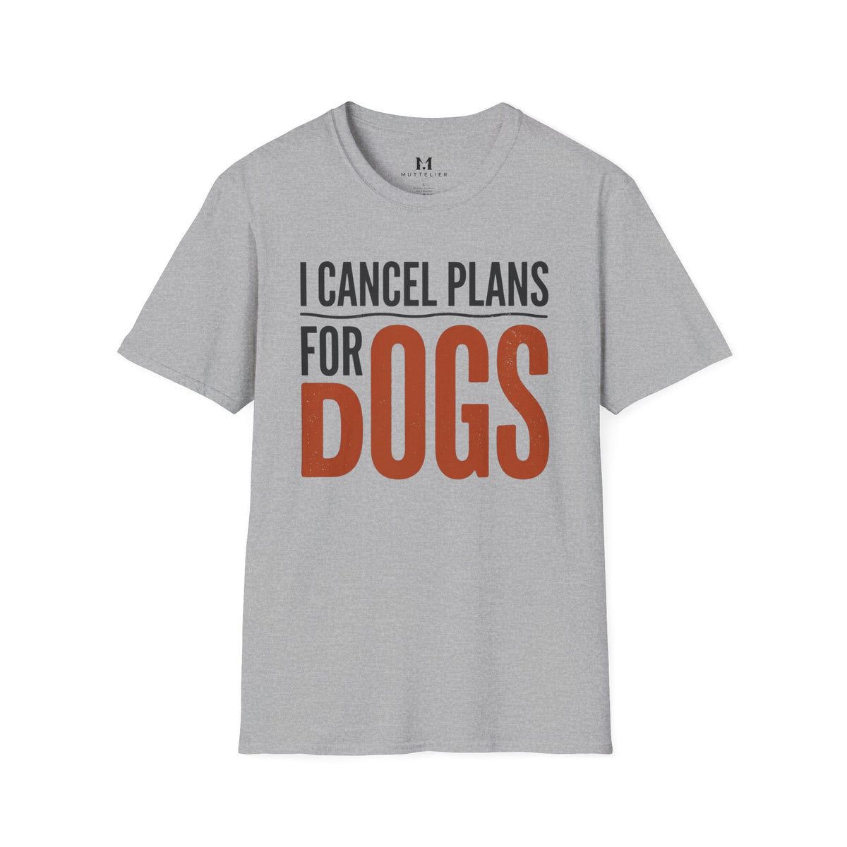 I cancel Plans for Dogs T-Shirt