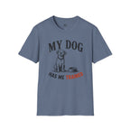 My Dog Has Me Trained T-Shirt