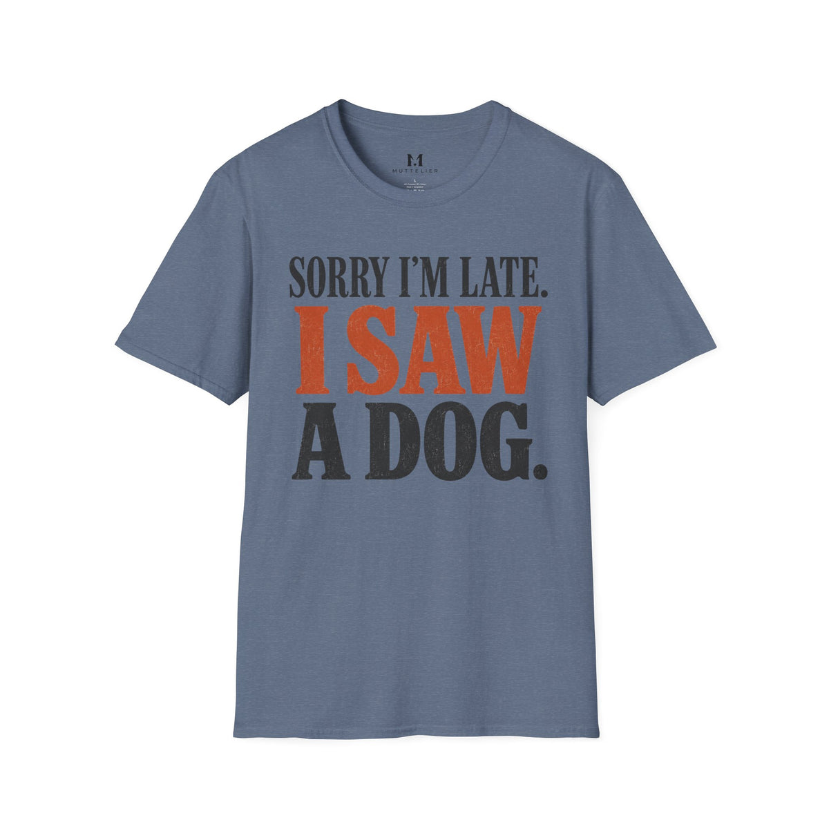 Sorry I'm Late I Saw a Dog T-Shirt