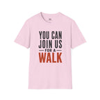 You can Join us for a Walk T-Shirt