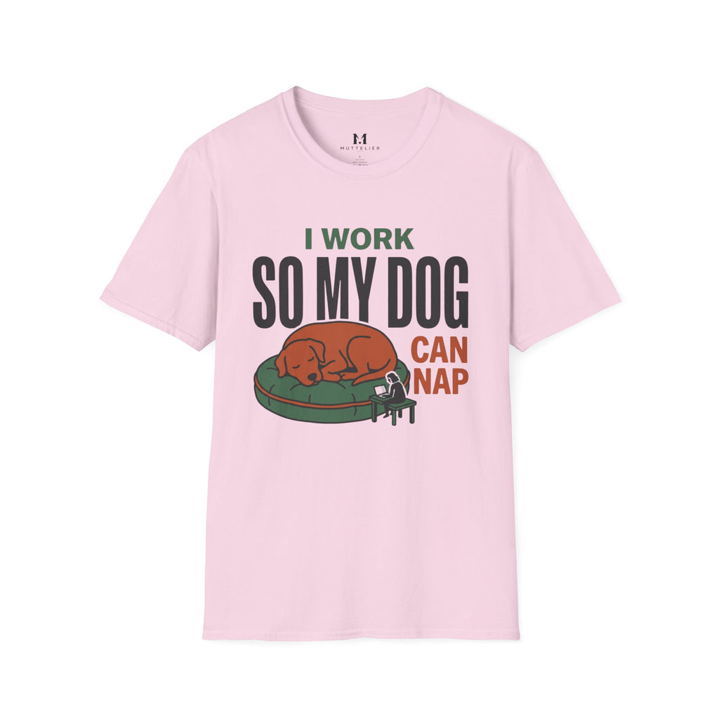 I work so my Dog can Nap T-Shirt
