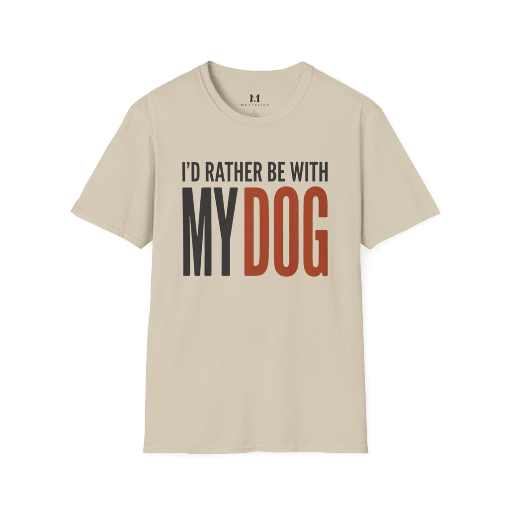 I'd Rather be With My Dog T-Shirt