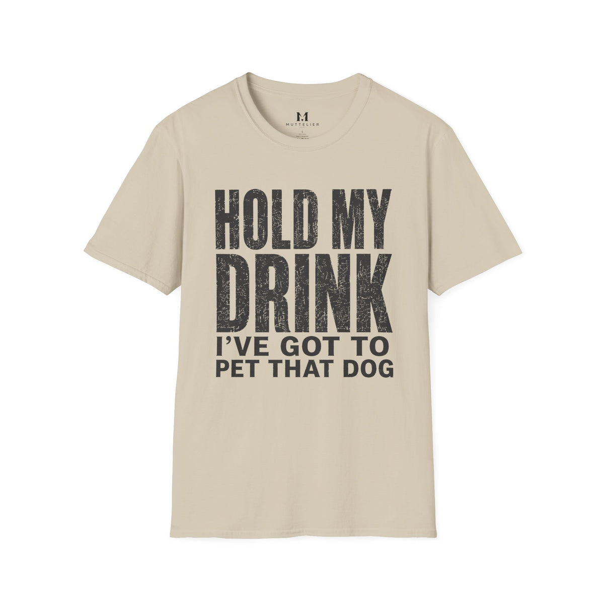 Hold my Drink I've got to Pet that DogT-Shirt