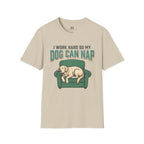 I Work Hard so my Dog can Nap T-Shirt