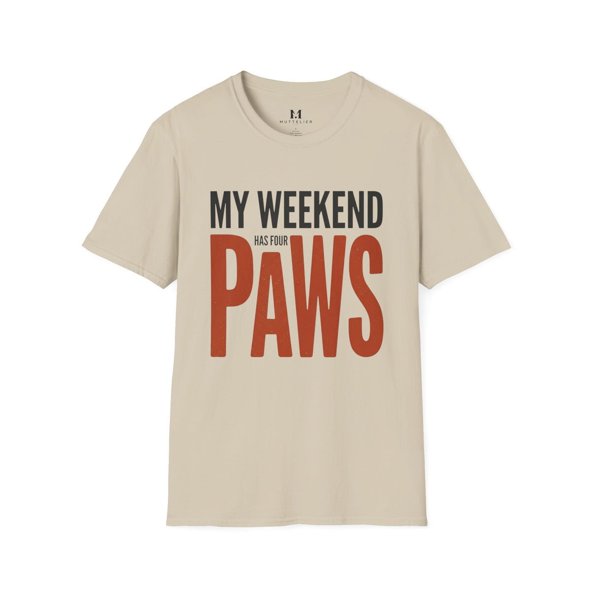 My Weekend has 4 Paws T-Shirt