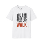 You can Join us for a Walk T-Shirt