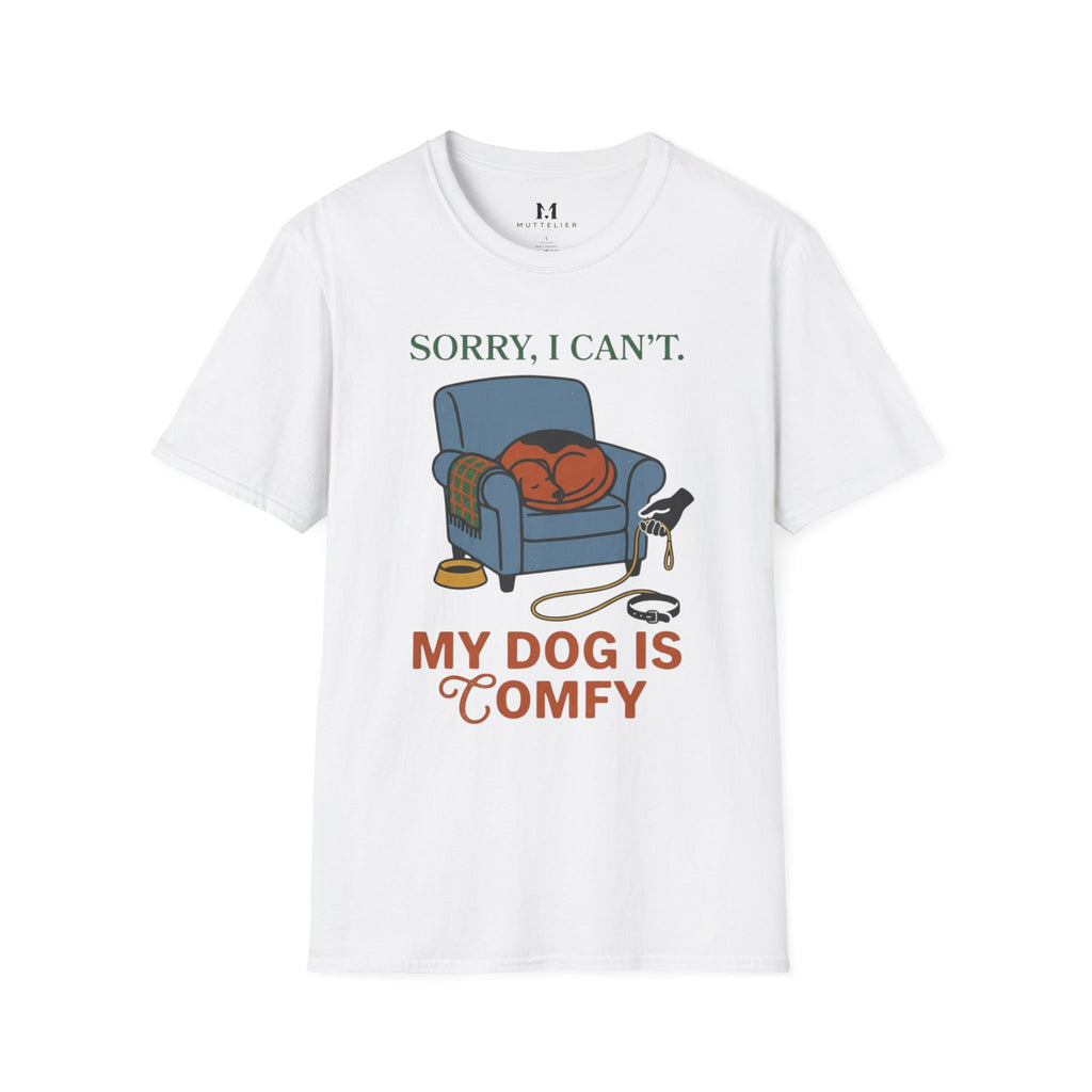 Sorry I can't My dog is Confy T-Shirt