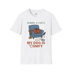 Sorry I can't My dog is Confy T-Shirt